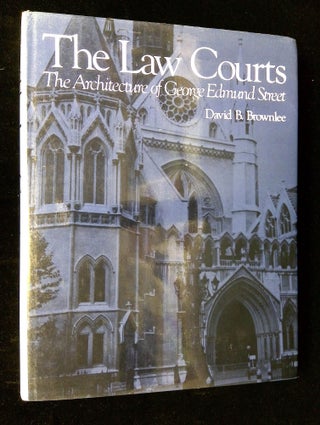 Item #B65671 The Law Courts: The Architecture of George Edmund Street. David B. Brownlee