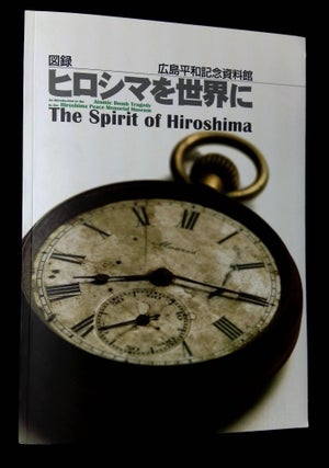 Item #B65682 The Spirit of Hiroshima: An Introduction to the Atomic Bomb Tragedy [+ related...