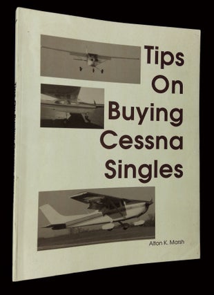 Item #B65694 Tips on Buying Cessna Singles. Alton K. Marsh