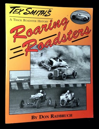 Item #B65773 Tex Smith's Roaring Roadsters [Signed by Radbruch!]. Don Radbruch, Loren Kreck