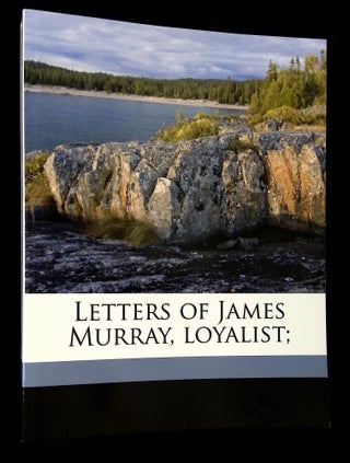 Item #B65781 Letters of James Murray, Loyalist. James Murray, NIna Moore Tiffany, Susan I. Lesley