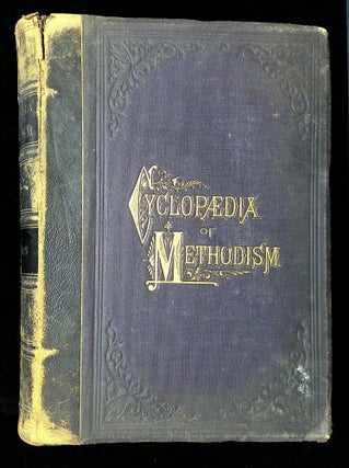 Item #B65818 Cyclopaedia of Methodism. Embracing Sketches of Its Rise, Progress, and Present...