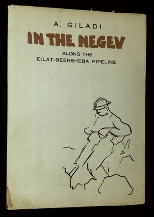 Item #B65873 In the Negev: Along the Eilat-Beersheba Pipeline, 1957. A. Giladi