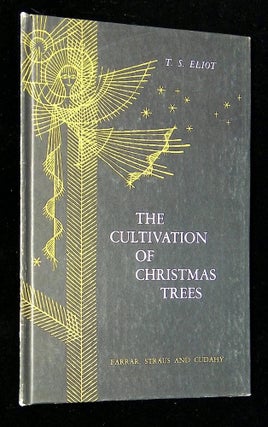 Item #B65877 The Cultivation of Christmas Trees. T. S. Eliot, Enrico Arno