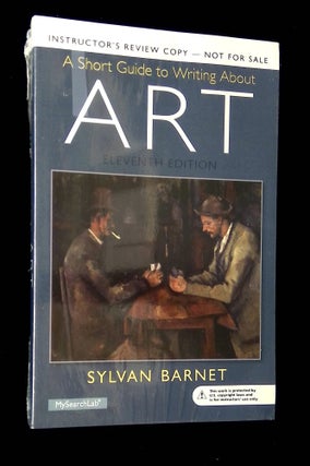 Item #B65885 A Short Guide to Writing About Art [Instructor's Review Copy]. Sylvan Barnet