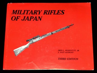 Item #B65886 Military Rifles of Japan. Fred L. Honeycutt, F. Patt Anthony