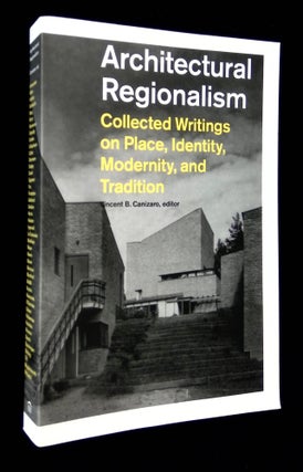 Item #B65901 Architectural Regionalism: Collected Writings on Place, Identity, Modernity, and...