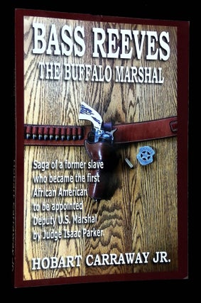 Item #B65944 Bass Reeves, The Buffalo Marshal. Hobart Carraway