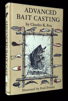 Item #B65967 Advanced Bait Casting. Charles K. Fox, Fred Everett