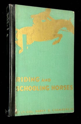 Item #B65987 Riding and Schooling Horses. Harry D. Chamberlin, John Cudahy