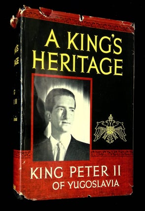 Item #B65989 A King's Heritage. King Peter II of Yugoslavia