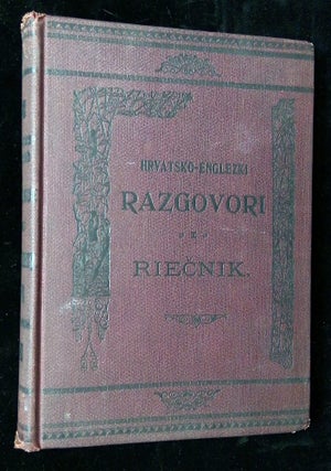Item #B66023 Hrvatsko-Englezki Razgovori i Rijec nik/Croatian-English Dialogue and Dictionary. n/a