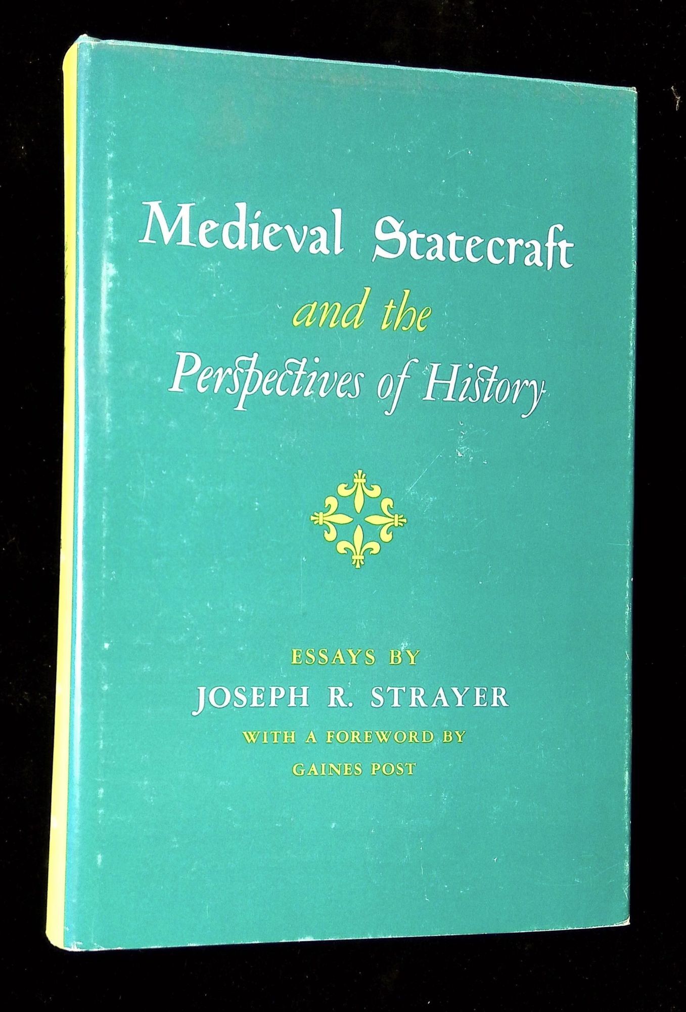 Medieval Statecraft and the Perspectives of History | Joseph R. Strayer ...
