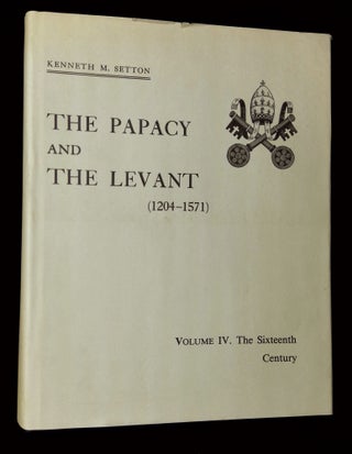 Item #B66060 The Papacy and the Levant (1204-1571) Volume IV: The Sixteenth Century from Julius...