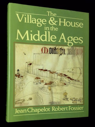 Item #B66091 The Village & House in the Middle Ages. Jean Chapelot Robert Fossier, Henry Cleere