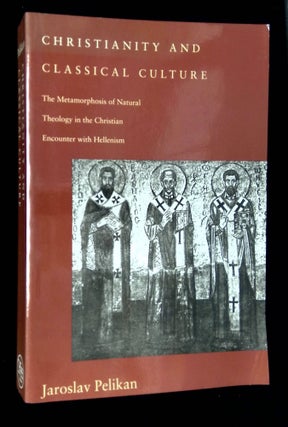 Item #B66097 Christianity and Classical Culture: The Metamorphosis of Natural Theology in the...