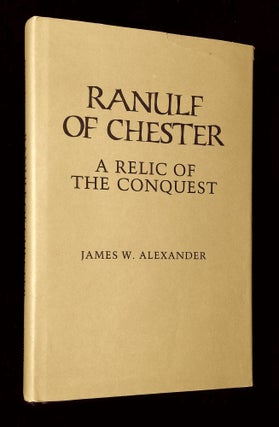 Item #B66258 Ranulf of Chester: A Relic of the Conquest. James W. Alexander