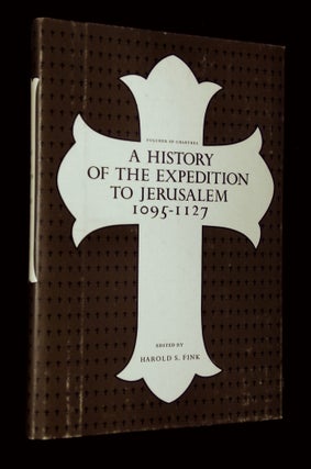Item #B66290 A History of the Expedition to Jerusalem 1095-1127. Foucher of Chartres, Frances...