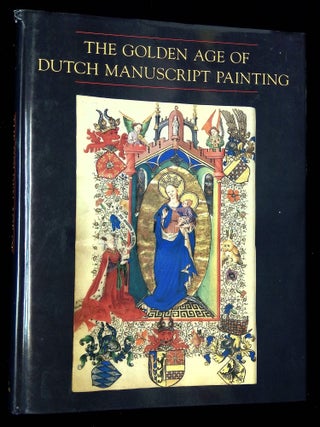 Item #B66550 The Golden Age of Dutch Manuscript Painting. James H.--Introduction Marrow, Anne S....