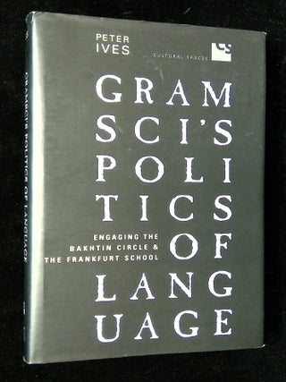 Item #B67231 Gramsci's Politics of Language: Engaging the Bakhtin Circle and the Frankfurt...
