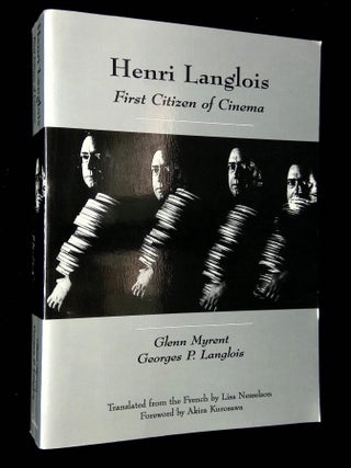 Item #B67319 Henri Langlois: First Citizen of Cinema. Glenn Myrent, Georges P. Langlois, Lisa...