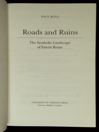 Roads and Ruins: The Symbolic Landscape of Fascist Rome