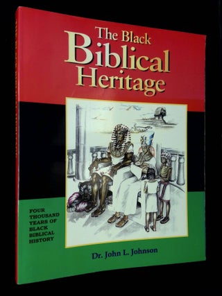 Item #B67516 The Black Biblical Heritage: Four Thousand Years of Black Biblical History. John L....