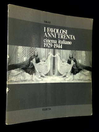 Item #B67530 I Favolosi Anni Trenta: Cinema Italiano 1929-1944. Adriano Apra, Patrizia...