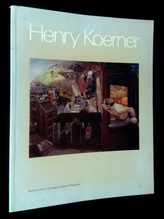 Item #B68567 Henry Koerner: From Vienna to Pittsburgh--The Art of Henry Koerner. Gail Stavitsky,...