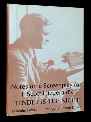 Item #B68755 Notes on a Screenplay for F. Scott Fitzgerald's Tender is the Night. Malcolm Lowry,...
