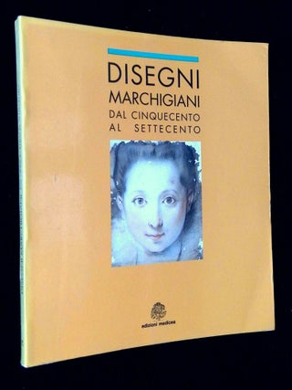 Item #B69055 Disegni Marchigiani dal Cinquecento al Settecento: Atti del Convegno "Il Disegno...