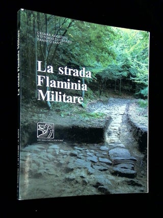 Item #B69248 La Strada Flaminia Militare: Testimonianze Archeologiche sulla Dorsale Sinistra del...