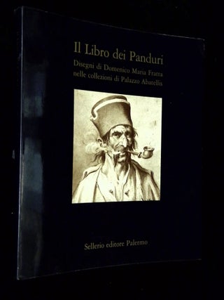Item #B69305 Il Libro dei Panduri: Disegni di Domenico Maria Fratta nelle Collezioni di Palazzo...