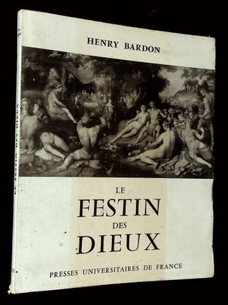 Item #B69385 Le Festin des Dieux: Essai sur l'Humanisme dans les Arts Plastiques. Henry Bardon