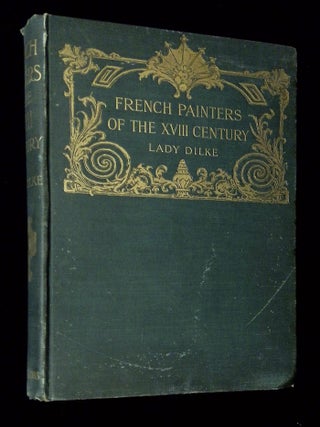 Item #B69565 French Painters of the XVIIIth Century. Lady Dilke