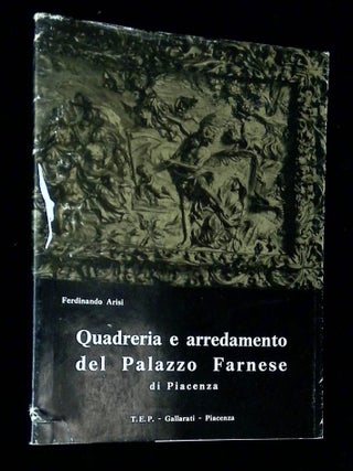 Item #B69598 Quadreria e Arredamento del Palazzo Farnese di Piacenza. Ferdinando Arisi