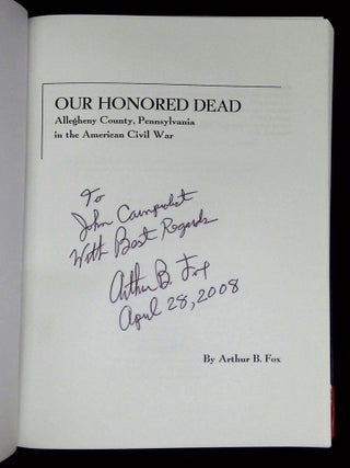 Our Honored Dead: Allegheny County, Pennsylvania in the American Civil War [Inscribed by Fox!]