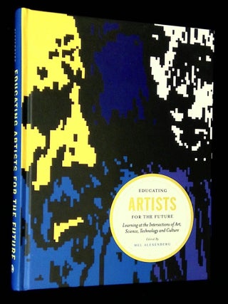 Item #B69792 Educating Artists for the Future: Learning at the Intersections of Art, Science,...