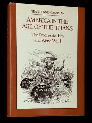 Item #B69828 America in the Age of the Titans: The Progressive Era and World War I. Sean Dennis...