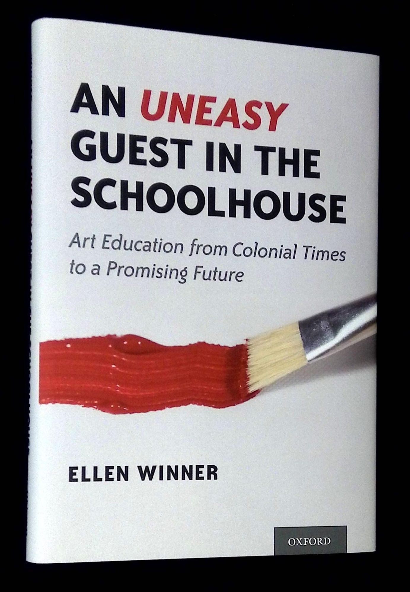 Ellen Winner An Uneasy Guest in the Schoolhouse: Art Education from Colonial Times ...
