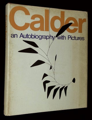 Item #B69998 Calder: An Autobiography with Pictures. Alexander Calder