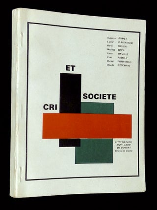 Item #B70490 Cri et Societe: Litterature Antillaise de Combat. Auguste Armet, Lucien...