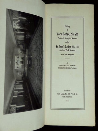 History of York Lodge, No. 266 Free and Accepted Masons and of St. John's Lodge, No. 123 Ancient York Masons Held at York, Pennsylvania