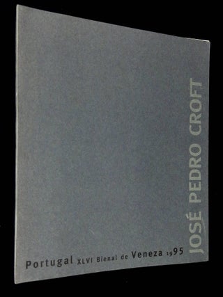 Item #B70769 Jose Pedro Croft: Portugal XLVI Bienal de Veneza 1995. Jose Pedro Croft, Jose de...