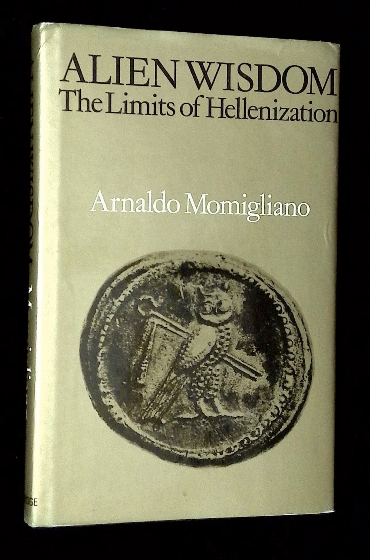 Alien Wisdom: The Limits of Hellenization | Arnaldo Momigliano | First ...