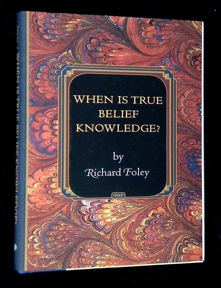 When Is True Belief Knowledge | Richard Foley | First printing