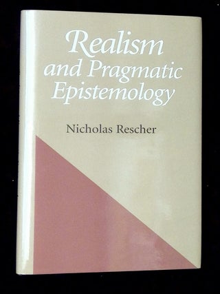 Item #B71518 Realism and Pragmatic Epistemology. Nicholas Rescher