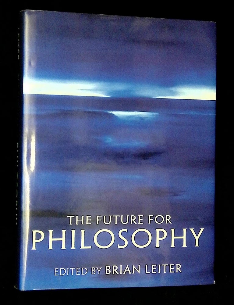 The Future for Philosophy | Brian Leiter | First printing
