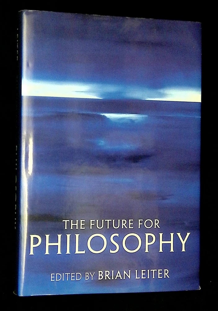Brian Leters The Future for Philosophy | Brian Leiter | First printing