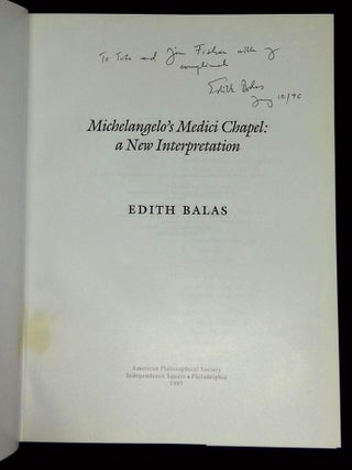 Michelangelo's Medici Chapel: A New Interpretation [Inscribed by Balas!]